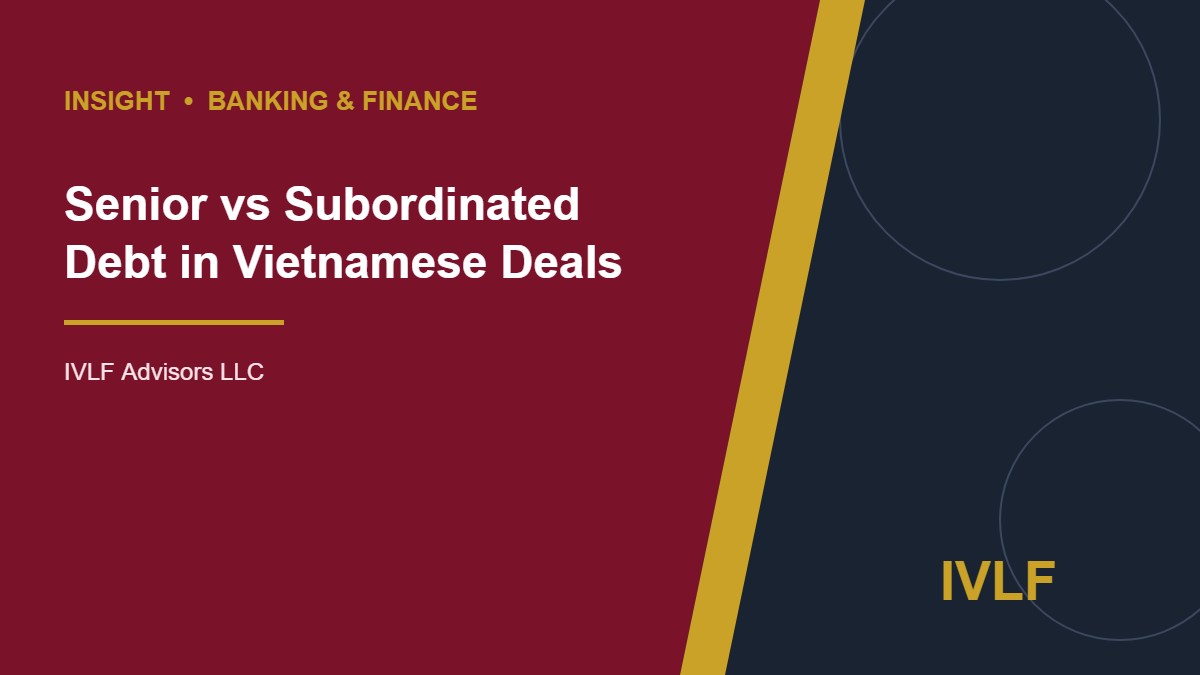 Senior versus subordinated debt in Vietnamese financing transactions – IVLF Advisors